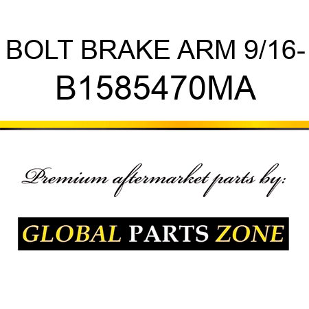 BOLT BRAKE ARM 9/16- B1585470MA