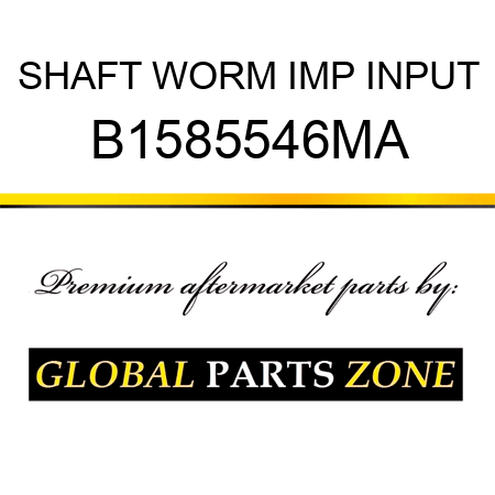 SHAFT WORM IMP INPUT B1585546MA