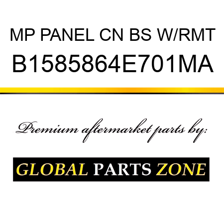 MP PANEL CN BS W/RMT B1585864E701MA