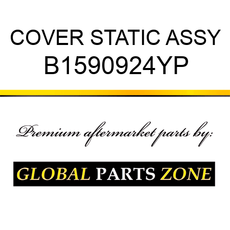 COVER STATIC ASSY B1590924YP