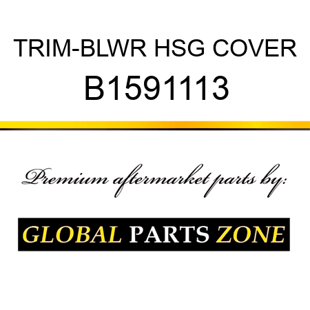 TRIM-BLWR HSG COVER B1591113