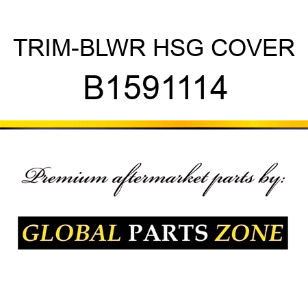 TRIM-BLWR HSG COVER B1591114