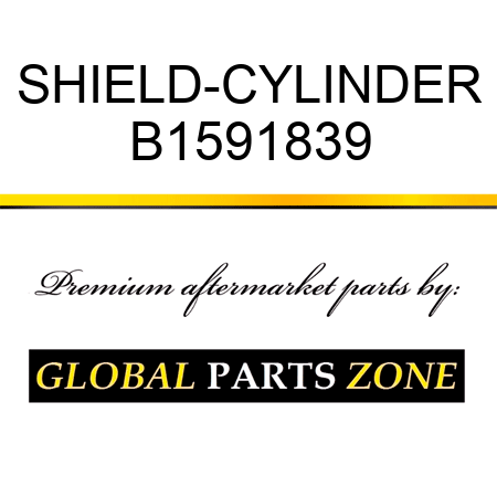 SHIELD-CYLINDER B1591839