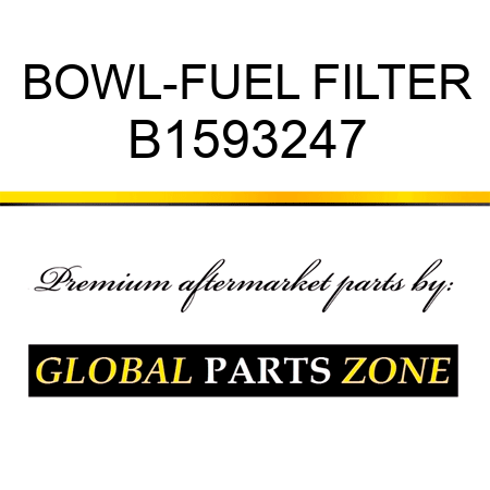 BOWL-FUEL FILTER B1593247