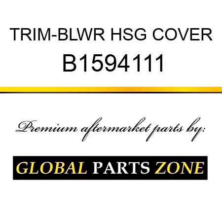 TRIM-BLWR HSG COVER B1594111