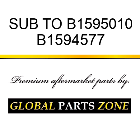 SUB TO B1595010 B1594577