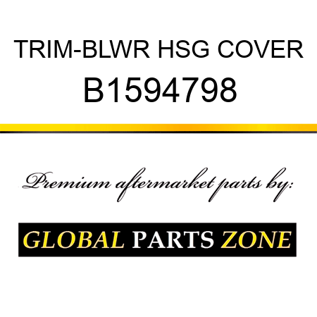 TRIM-BLWR HSG COVER B1594798