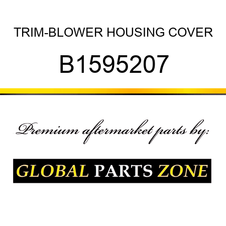 TRIM-BLOWER HOUSING COVER B1595207