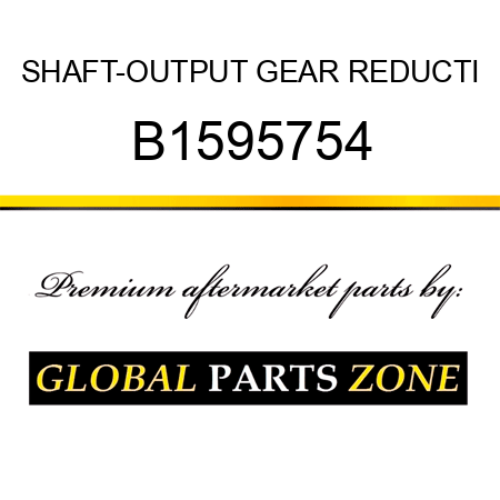 SHAFT-OUTPUT GEAR REDUCTI B1595754