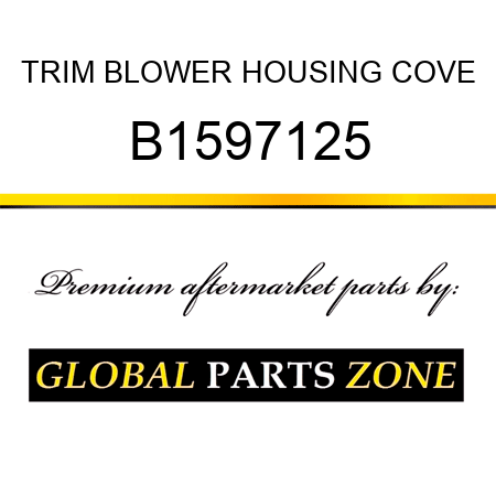 TRIM BLOWER HOUSING COVE B1597125