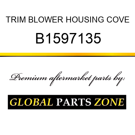 TRIM BLOWER HOUSING COVE B1597135