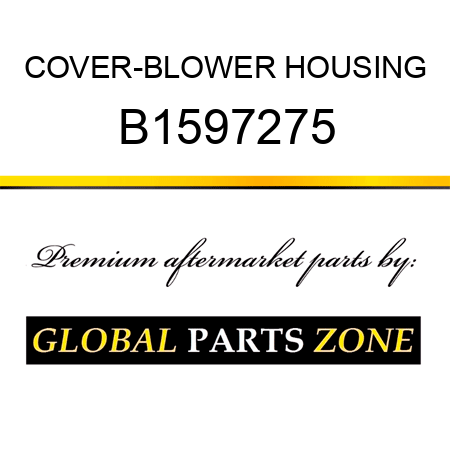 COVER-BLOWER HOUSING B1597275