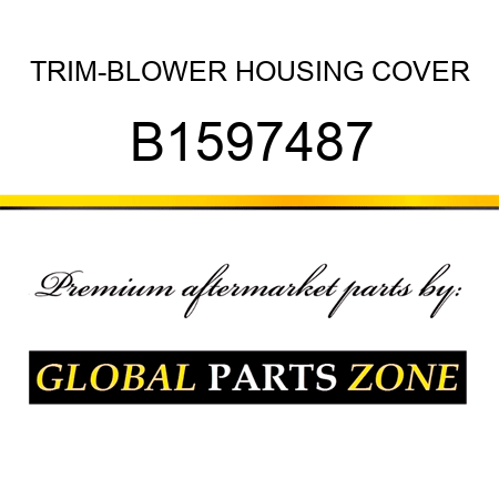 TRIM-BLOWER HOUSING COVER B1597487