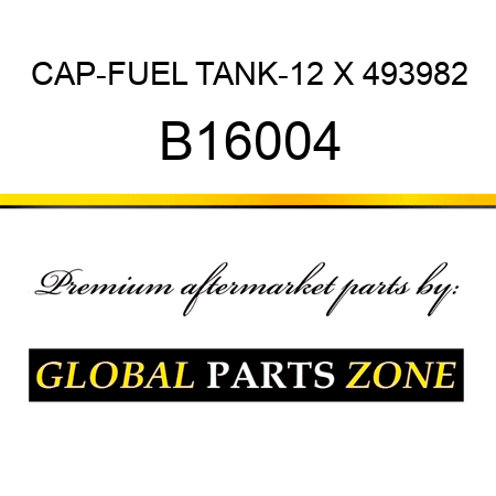 CAP-FUEL TANK-12 X 493982 B16004