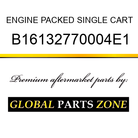 ENGINE PACKED SINGLE CART B16132770004E1