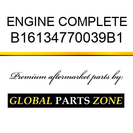 ENGINE COMPLETE B16134770039B1