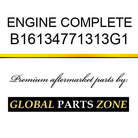 ENGINE COMPLETE B16134771313G1