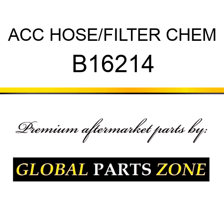 ACC HOSE/FILTER CHEM B16214