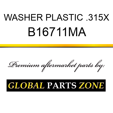 WASHER PLASTIC .315X B16711MA