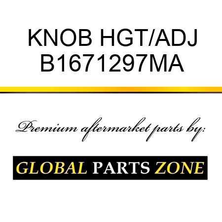 KNOB HGT/ADJ B1671297MA