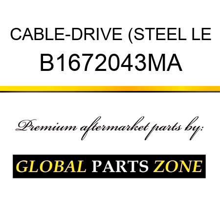 CABLE-DRIVE (STEEL LE B1672043MA