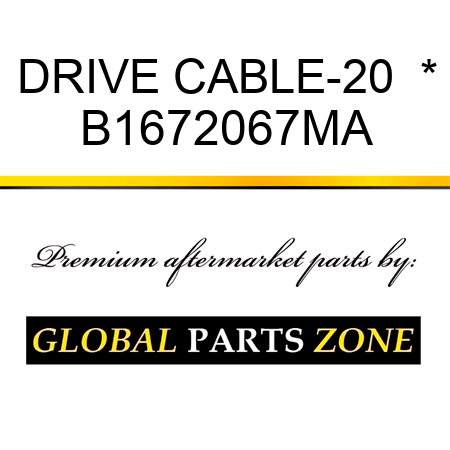 DRIVE CABLE-20  * B1672067MA