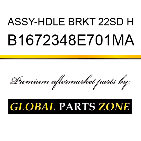 ASSY-HDLE BRKT 22SD H B1672348E701MA