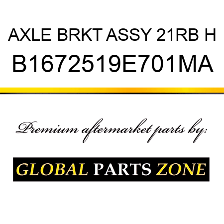 AXLE BRKT ASSY 21RB H B1672519E701MA