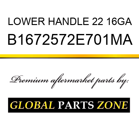 LOWER HANDLE 22 16GA B1672572E701MA