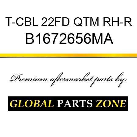 T-CBL 22FD QTM RH-R B1672656MA