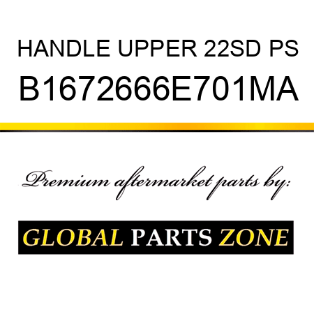 HANDLE UPPER 22SD PS B1672666E701MA