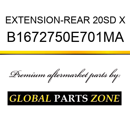 EXTENSION-REAR 20SD X B1672750E701MA
