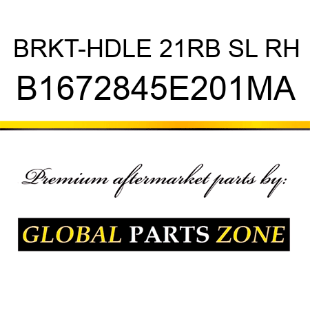 BRKT-HDLE 21RB SL RH B1672845E201MA