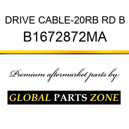 DRIVE CABLE-20RB RD B B1672872MA