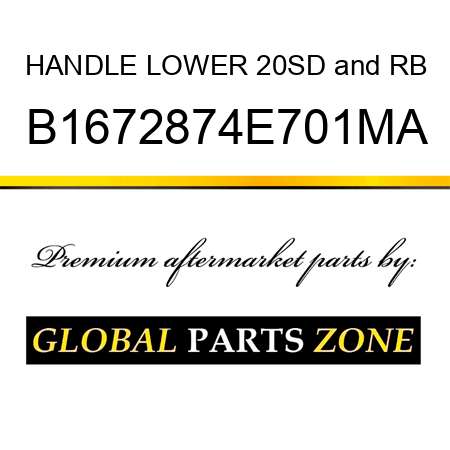 HANDLE LOWER 20SD&RB B1672874E701MA