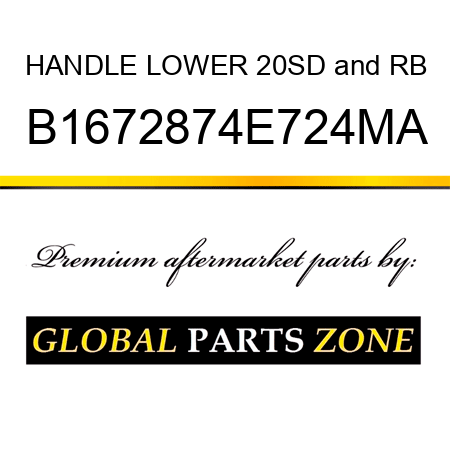 HANDLE LOWER 20SD&RB B1672874E724MA