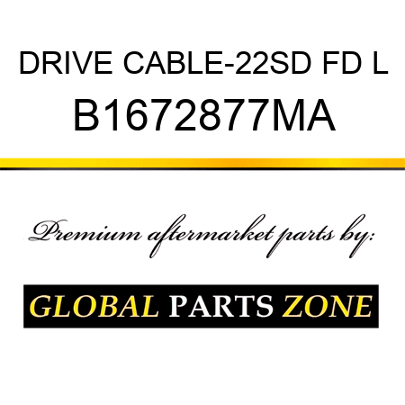 DRIVE CABLE-22SD FD L B1672877MA