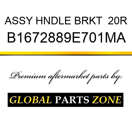 ASSY HNDLE BRKT  20R B1672889E701MA