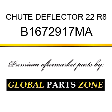 CHUTE DEFLECTOR 22 R8 B1672917MA