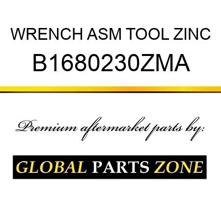 WRENCH ASM TOOL ZINC B1680230ZMA