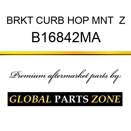 BRKT CURB HOP MNT  Z B16842MA