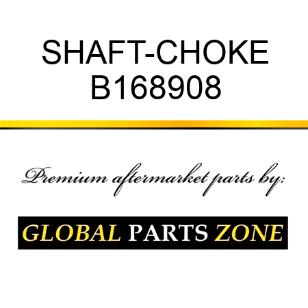 SHAFT-CHOKE B168908