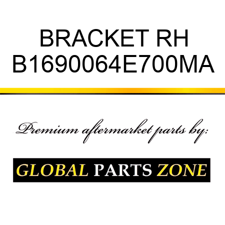 BRACKET RH B1690064E700MA