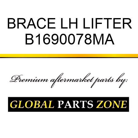 BRACE LH LIFTER B1690078MA