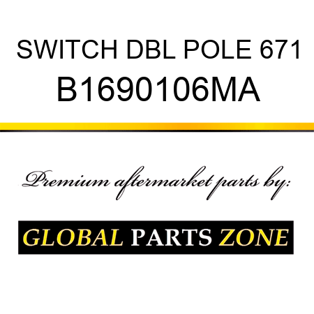 SWITCH DBL POLE 671 B1690106MA