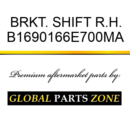 BRKT. SHIFT R.H. B1690166E700MA