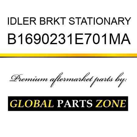 IDLER BRKT STATIONARY B1690231E701MA