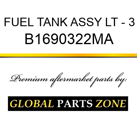 FUEL TANK ASSY LT - 3 B1690322MA