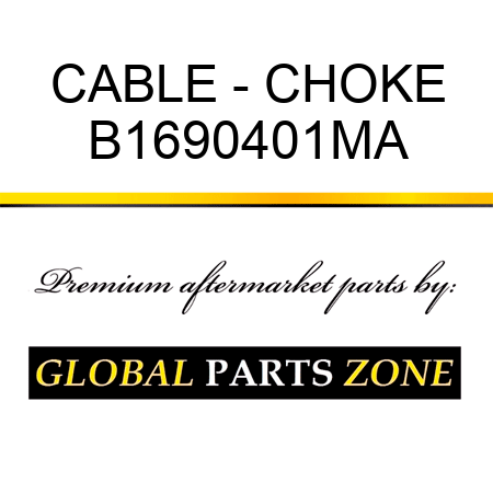 CABLE - CHOKE B1690401MA