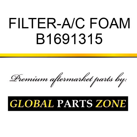 FILTER-A/C FOAM B1691315